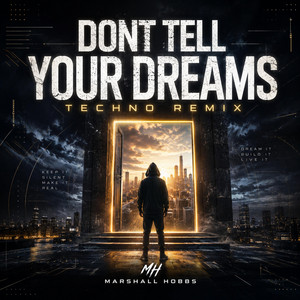 Dont Tell Your Dreams - Techno Remix by Marshall Hobbs