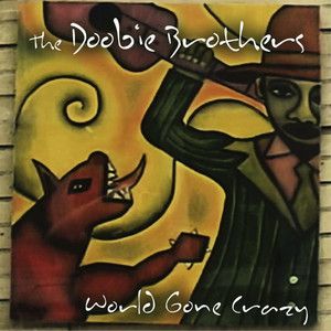 World Gone Crazy - Album by The Doobie Brothers | Spotify
