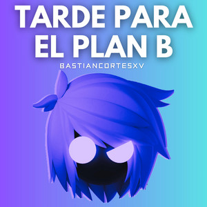 Tarde Para El Plan B (From 