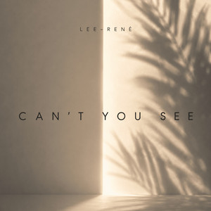 can’t you see by Lee-rené