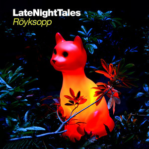 Late Night Tales: Röyksopp - Album by Röyksopp | Spotify