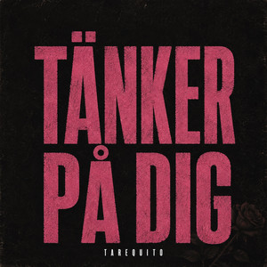 TÄNKER PÅ DIG by Tarequito