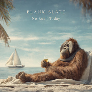 No Rush Today by Blank Slate