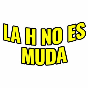 La H No Es Muda by GODF1RST