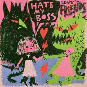 hate my boss, love my friends. by DLSS
