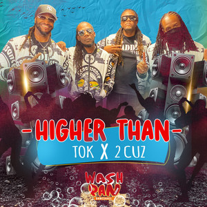 Higher Than by T.O.K, 2Cuz