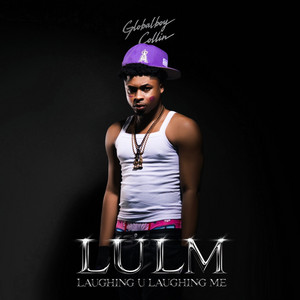 LULM (Laughing U Laughing Me) by GLOBALBOY COLLIN