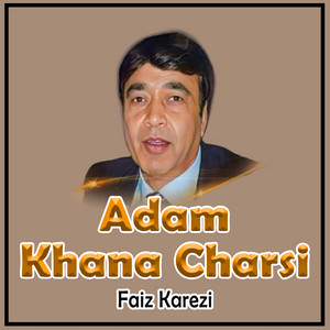 Faiz Karezi - Adam Khana Charsi