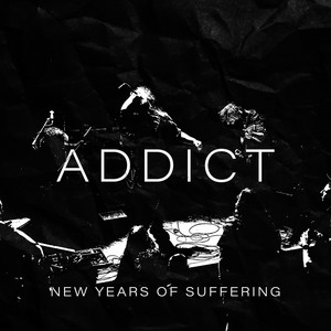 Addict by New Years Of Suffering