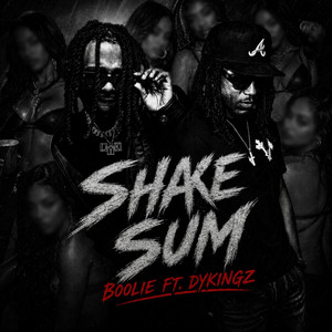 SHAKE SUM by young boolie, Dykingz