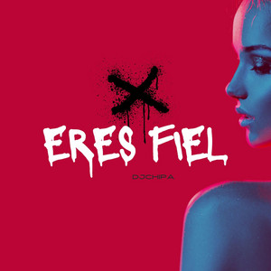 eres fiel by Dj Chipa