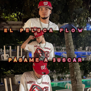 PASAME A BUSCAR by El peluca flow