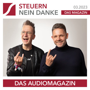Steuern Nein Danke - Das Audiomagazin - 03.2023 (Investment Punk: Gerald B. Hörhan: Gegen den Strom: Unkonventionelles Immobilieninvestment | Reich durch Mikrowohnungen: Immobilienportfolio richtig diversifizieren | Holding leicht gemacht: Von Großen lernen)