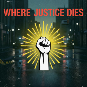 Where Justice Dies by Matt Carson, jAMBROSE