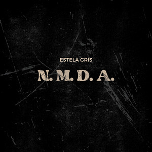 N.M.D.A. by Estela Gris