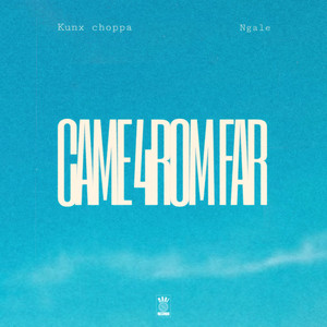 CAME 4ROM FAR by Kunx Choppa, Ngale
