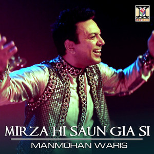 Manmohan Waris - Mirza Hi Saun Gia Si