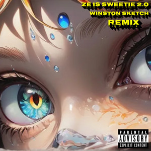 Ze Is Sweetie 2.0 - Remix, 2025 Edition by Winston Sketch