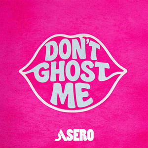Don't Ghost Me by Asero