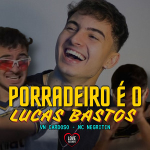 Vn Cardoso, Love Fluxos & MC Luke - Porradeiro É O Lucas Bastos (feat. MC Negritin)