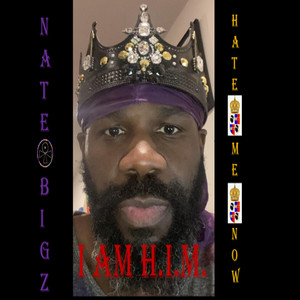Nate Bigz - I Am H.I.M. (Hate Me Now)