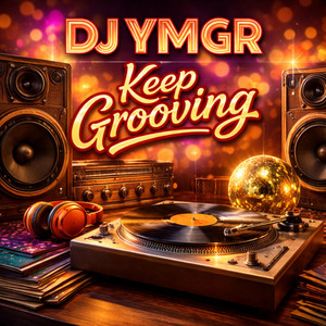 Keep Grooving by DJ YMGR