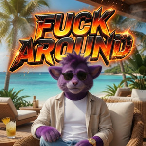 Fuck Around by Fuzzy Butt Bassel
