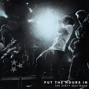 Put the Hours In by The Dirty Guv'nahs