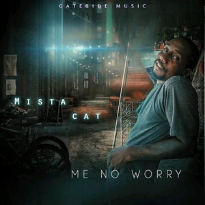 Me No Worry by Mista Cat