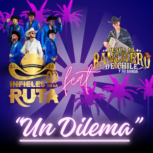 Un Dilema by Infieles De La Ruta, Jesús El Ranchero De Chile