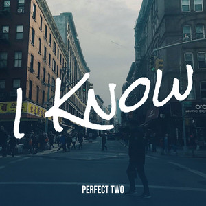 I Know by Perfect Two