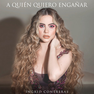 A Quién Quiero Engañar by Ingrid Contreras