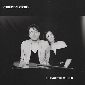 Change The World - Acoustic by Striking Matches
