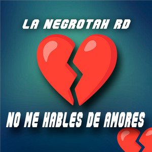 La Negrotah Rd - No Me Hables de Amores