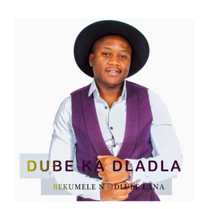 Dube ka Dladla - Bekumele Ngidlule Lana