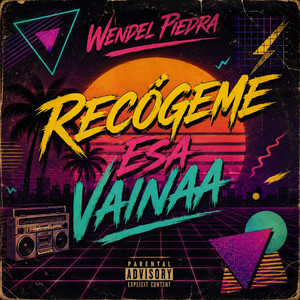 Recogeme Esa Vainaa by Wendel Piedra