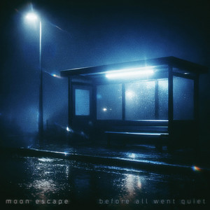 Before All Went Quiet by Moon Escape