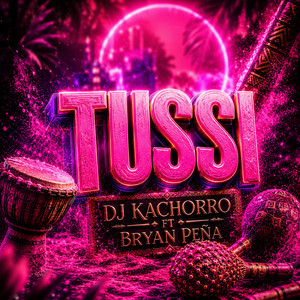 TUSSI by Dj Kachorro