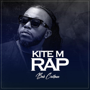 Bob Cailloux - Kite m Rap