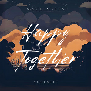 Happy Together - Acoustic by Mack Myles