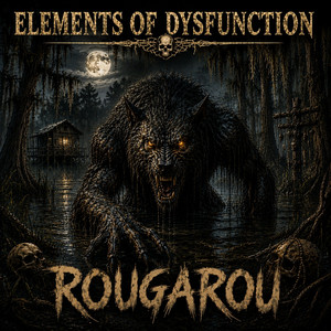 ROUGAROU by Elements of Dysfunction