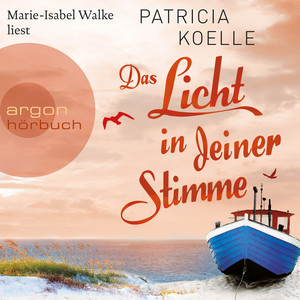 Das Licht in deiner Stimme (Gekürzt)
