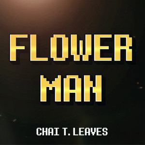 Flower Man - With Lyrics by chai t. leaves