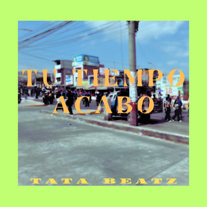 Tu Tiempo Acabo x25 by Tata Beatz