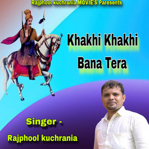 Rajphool Kuchrania - khakhi khakhi Bana Tera