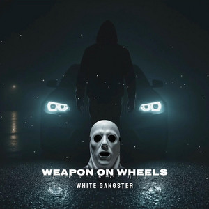 WEPON ON WHEELS (WG) by WHITE GANGSTER