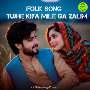 GB Shina Songs - Tujhe Kiya Mile Ga Zalim Folk Song