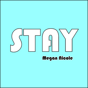 Stay by Megan Nicole