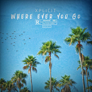 Where Ever You Go by Xplicit