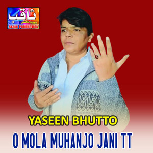 Yaseen Bhutto - O Mola Muhanjo Jani Tt